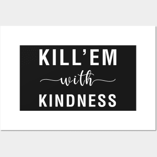 Kill'em With Kindness Posters and Art